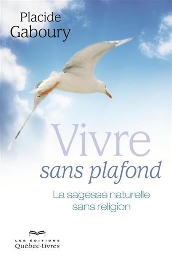 Couverture du livre « Vivre sans plafond 3e ed. » de Placide Gaboury aux éditions Quebecor