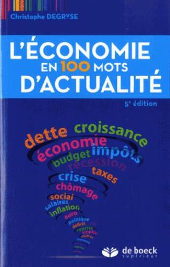 Couverture du livre « L'économie en 100 mots d'actualité (5e édition) » de Christophe Degryse aux éditions De Boeck Superieur