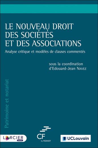 Couverture du livre « Le nouveau droit des sociétés et des associations ; analyse critique et modèles de clauses commentés » de Edouard-Jean Navez et Collectif aux éditions Larcier