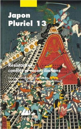 Couverture du livre « Japon pluriel Tome 13 : résistances, conflits et réconciliations » de Societe Francaise Des Etudes Japonaises aux éditions Picquier