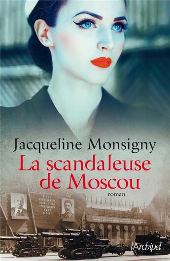 Couverture du livre « La scandaleuse de Moscou » de Jacqueline Monsigny aux éditions Archipel