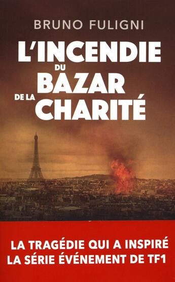 Couverture du livre « L'incendie du Bazar de la charité » de Bruno Fuligni aux éditions Archipel