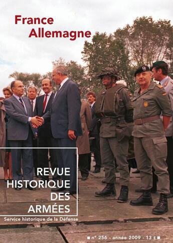 Couverture du livre « Revue historique des armées t.256 ; France-Allemagne » de Revue Historique Des Armees aux éditions Service Historique De La Defense