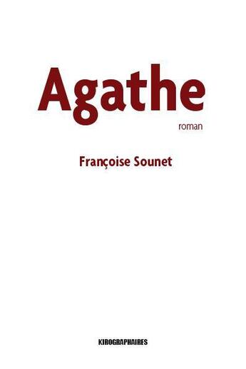 Couverture du livre « Agathe » de Francoise Sounet aux éditions Kirographaires