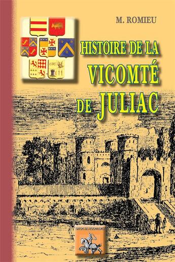 Couverture du livre « Histoire de la vicomté de Juliac » de M. Romieu aux éditions Editions Des Regionalismes