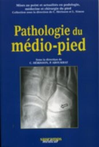 Couverture du livre « Pathologie du medio pied » de Herisson C/Abou aux éditions Sauramps Medical