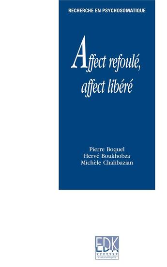 Couverture du livre « Affect refoulé, affect libere » de Pierre Boquel et Herve Boukhobza et Michele Chahbazian aux éditions Edk