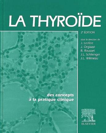 Couverture du livre « La thyroïde ; des concepts à la pratique clinique (2e édition) » de J Leclere et J Orgiazzi et J-L Schlienger et Bernard Rousset aux éditions Elsevier-masson