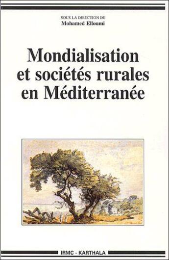 Couverture du livre « Mondialisation et sociétés rurales en Méditerranée » de Elloumi/Collectif aux éditions Karthala