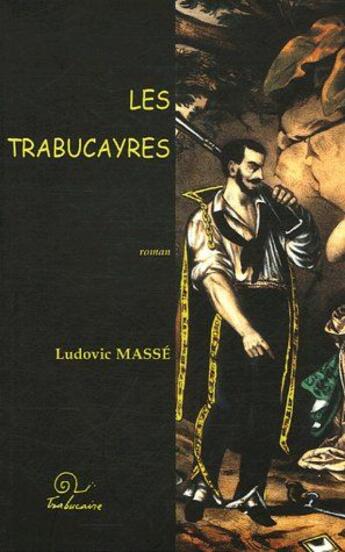 Couverture du livre « Les Trabucayres » de Ludovic Massé aux éditions Trabucaire