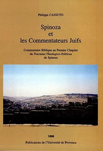 Couverture du livre « Spinoza et les commentateurs juifs : commentaire biblique au premier chapitre du Tractatus Theologico-Politicus de Spinoza » de Philippe Cassuto aux éditions Pu De Provence