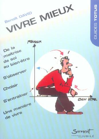 Couverture du livre « Vivre mieux - de la maitrise de soi au bien-etre » de Benoit David aux éditions Jubile