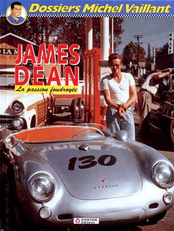 Couverture du livre « Dossiers Michel Vaillant T.1 ; James Dean, la passion foudroyée » de Jean Graton et Philippe Graton aux éditions Graton