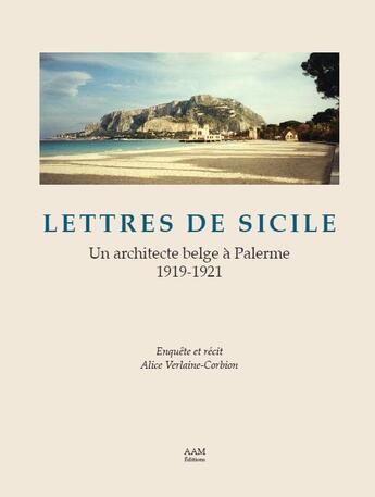 Couverture du livre « Lettres de Sicile ; un architecte belge à Palerme 1919-1921 » de Alice Verlaine-Corbion aux éditions Aam - Archives D'architecture Moderne