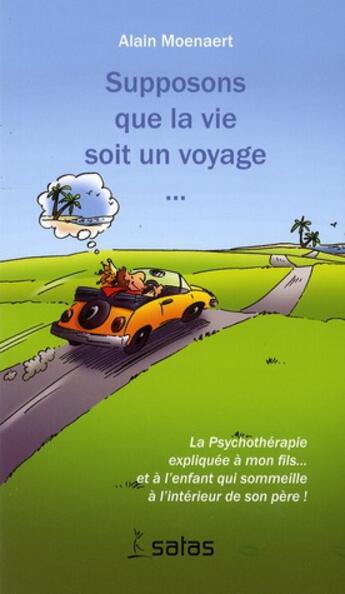 Couverture du livre « Supposons que la vie soit un voyage » de Moenaert A aux éditions Satas