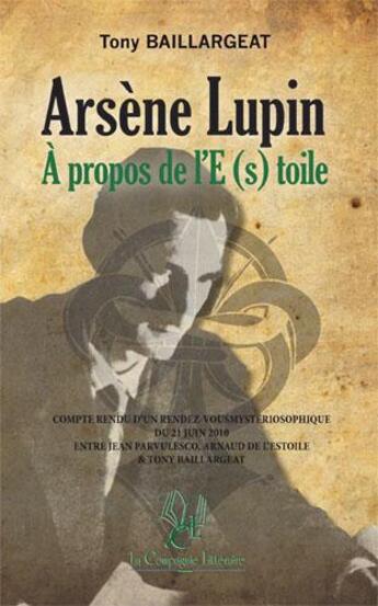 Couverture du livre « Arsène Lupin ; à propos de l'E(s)toile » de Tony Baillargeat aux éditions La Compagnie Litteraire