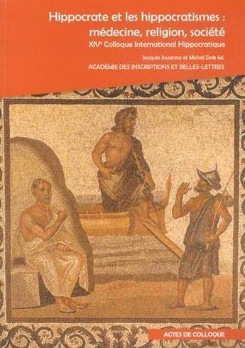 Couverture du livre « Hippocrate et les hippocratismes : medecine, religion, societe » de Zink Michel Et Jouan aux éditions Academie Inscriptions Et Belles Lettres