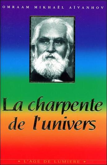 Couverture du livre « La charpente de l'univers » de Aivanhov O M. aux éditions Vivez Soleil