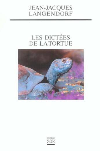 Couverture du livre « Les dictées de la tortue » de Jean-Jacques Langendorf aux éditions Zoe