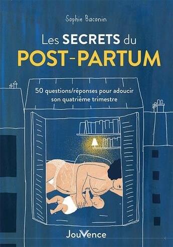 Couverture du livre « Les secrets du post-partum : 50 questions/réponses pour adoucir son quatrième trimestre » de Sophie Baconin aux éditions Jouvence