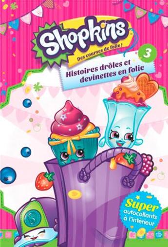 Couverture du livre « Shopkins ; histoires drôles et devinettes en folie t.3 » de  aux éditions Presses Aventure