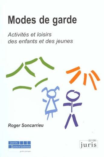 Couverture du livre « Modes de garde. activites et loisirs des enfants et des jeunes - 1ere ed. » de Roger Soncarrieu aux éditions Juris Editions