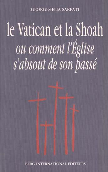 Couverture du livre « Vatican et la shoah - ou comment l eglise s absout de son passe » de Sarfati Georges-Elia aux éditions Berg International