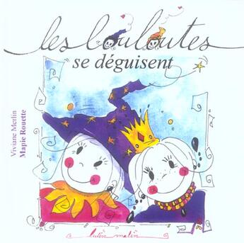 Couverture du livre « Les louloutes se déguisent » de Viviane Merlin et Mapie Rouette aux éditions Le Lutin Malin