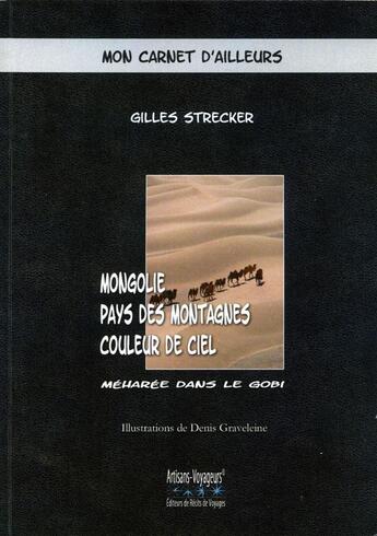 Couverture du livre « Mongolie, pays des montagnes couleur de ciel » de Strecker Gilles aux éditions Artisans Voyageurs