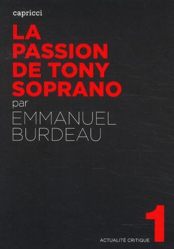 Couverture du livre « ACTUALITE CRITIQUE t.1 ; la passion de Tony Soprano » de Emmanuel Burdeau aux éditions Capricci