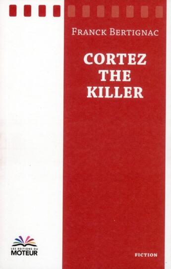 Couverture du livre « Cortez the killer » de Franck Bertignac aux éditions Du Moteur