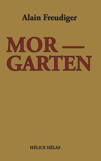 Couverture du livre « Morgarten » de Alain Freudiger aux éditions Helice Helas