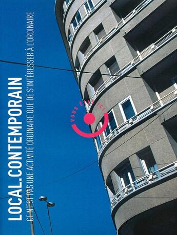 Couverture du livre « LOCAL.CONTEMPORAIN n.1 ; ce n'est pas une activité ordinaire que de s'intéresser à l'ordinaire » de  aux éditions Le Bec En L'air