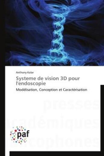 Couverture du livre « Systeme de vision 3d pour l'endoscopie » de Kolar-A aux éditions Presses Academiques Francophones