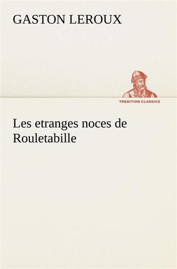 Couverture du livre « Les étranges noces de Rouletabille » de Gaston Leroux aux éditions Tredition