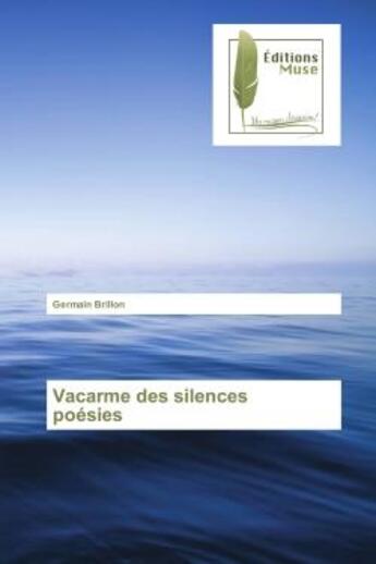 Couverture du livre « Vacarme des silences poesies » de Germain Brillon aux éditions Muse