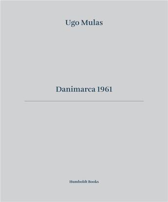 Couverture du livre « Danimarca 1961 » de Ugo Mulas aux éditions Humboldt Books