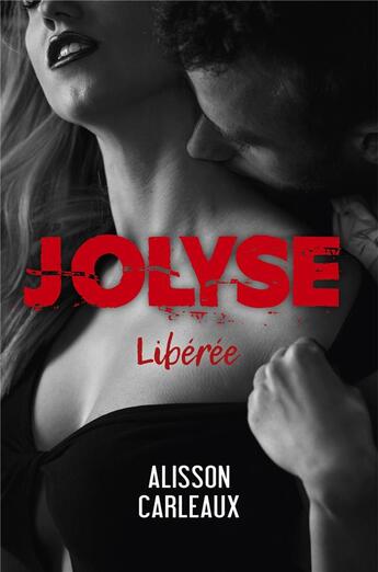 Couverture du livre « Jolyse ; libérée » de Alisson Carleaux aux éditions Librinova