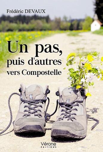 Couverture du livre « Un pas, puis d'autres vers Compostelle » de Frederic Devaux aux éditions Verone