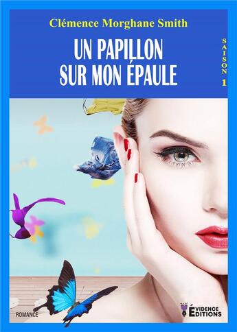 Couverture du livre « Un papillon sur mon épaule - saison 1 » de Clémence Morghane Smith aux éditions Evidence Editions