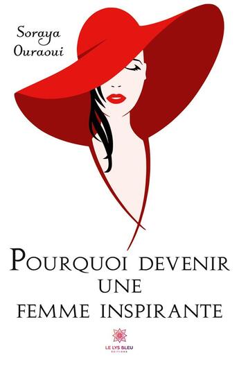 Couverture du livre « Pourquoi devenir une femme inspirante » de Ouraoui Soraya aux éditions Le Lys Bleu