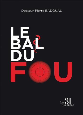 Couverture du livre « Le bal du fou » de Pierre Badoual aux éditions Les Trois Colonnes