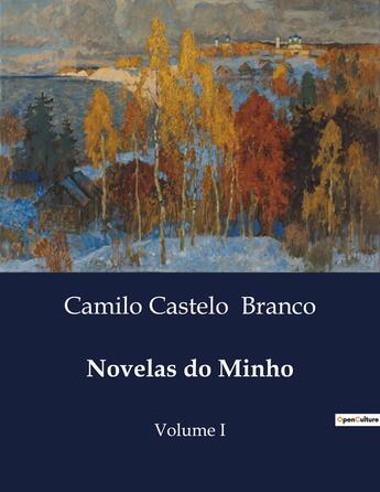 Couverture du livre « Novelas do Minho : Volume I » de Camilo Castelo Branco aux éditions Culturea