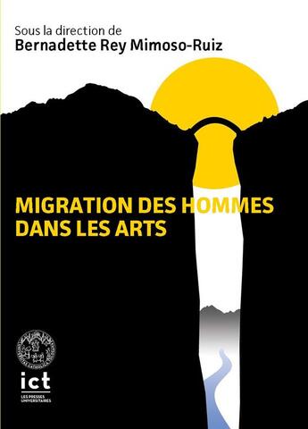 Couverture du livre « Migrations des hommes dans les arts » de Bernadette Rey Mimosos-Ruiz et Collectif aux éditions Institut Catholique Toulouse