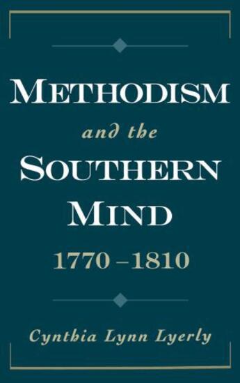 Couverture du livre « Methodism and the Southern Mind, 1770-1810 » de Lyerly Cynthia Lynn aux éditions Oxford University Press Usa