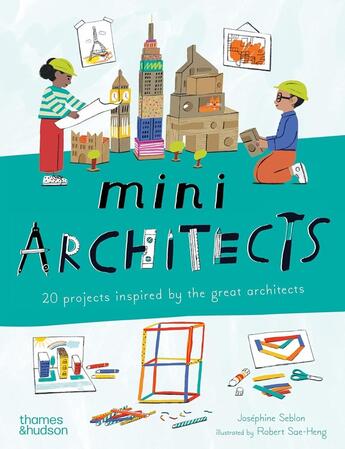 Couverture du livre « Mini architects : 20 projects inspired by the great architects » de Seblon Josephine/Sae aux éditions Thames & Hudson