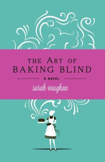 Couverture du livre « The Art of Baking Blind » de Sarah Vaughan aux éditions Hodder And Stoughton Digital