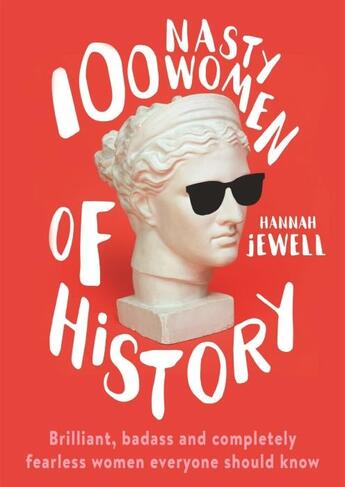 Couverture du livre « 100 nasty women of history : brilliant, badass and completely fearless women everyone should know » de Hannah Jewell aux éditions Coronet