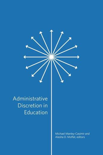 Couverture du livre « Administrative Discretion in Education » de Michael Manley-Casimir et Alesha D. Moffat aux éditions Brush Education