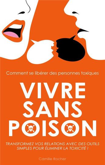 Couverture du livre « Vivre sans poison : Comment se libérer des personnes toxiques » de Camille Rocher aux éditions Books On Demand